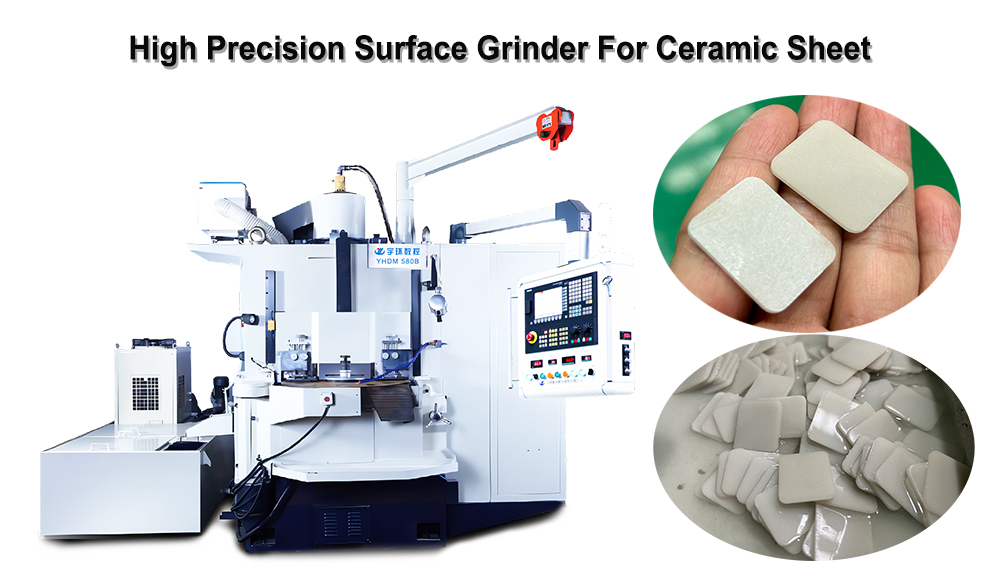 Ceramic Sheet Surface <a class='inkey' href='https://www.yhcncmachine.com/Single-surface-grinder/yhm7418-precision-double-workstation-single-surface-grinding-machine' target='_blank'>Grinding Machine</a>